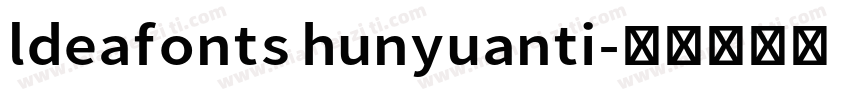 ldeafonts hunyuanti字体转换